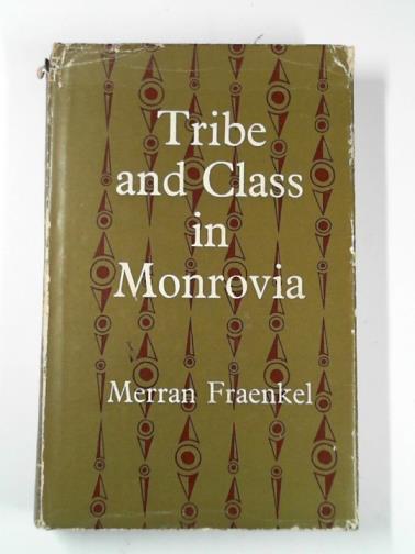 FRAENKEL, Merran - Tribe and class in Monrovia