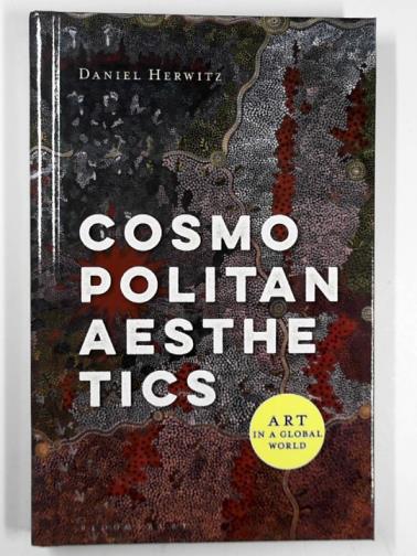 HERWITZ, Daniel - Cosmopolitan aesthetics: art in a global world