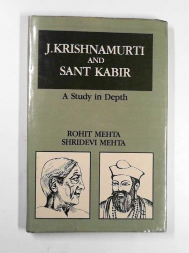 MEHTA, Rohit & MEHTA. Shridevi - J. Krishnamurti and Sant Kabir: a study in depth
