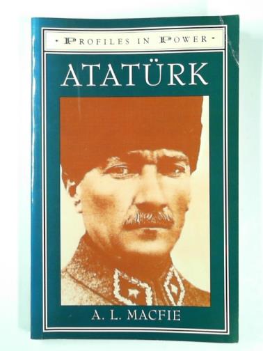 MACFIE, Alexander Lyon - Ataturk (Profiles In Power)