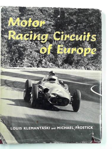 KLEMANTASKI, Louis and FROSTICK, Michael - Motor racing circuits of Europe