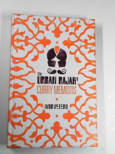 PETERS, Peters - The Urban Rajah's curry memoirs