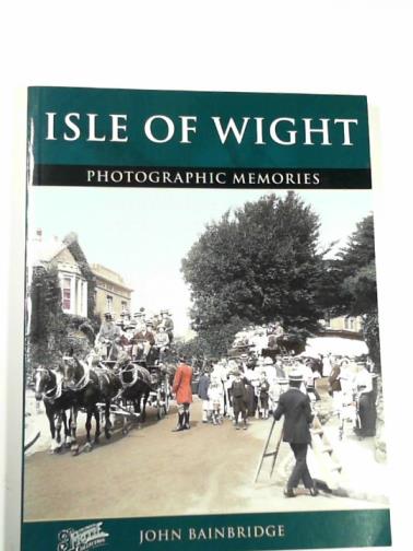 BAINBRIDGE, John - Photographic memories: Francis Frith's The Isle of Wight