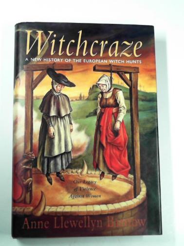 BARSTOW, Anne Llewellyn - Witchcraze: a new history of the European witch hunts