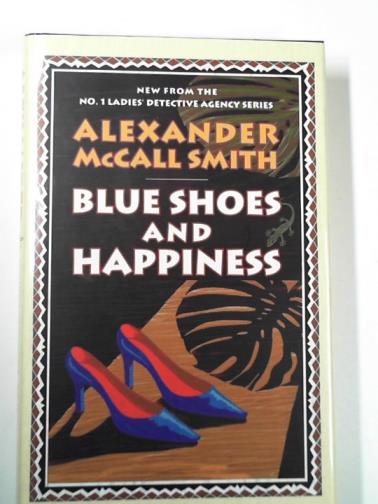 McCALL SMITH, Alexander - Blue shoes and happiness