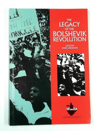 ABRAHAMS, Eddie - The legacy of the Bolshevik Revolution