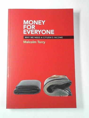 TORRY, Malcolm - Money for everyone: Why we need a citizen's income