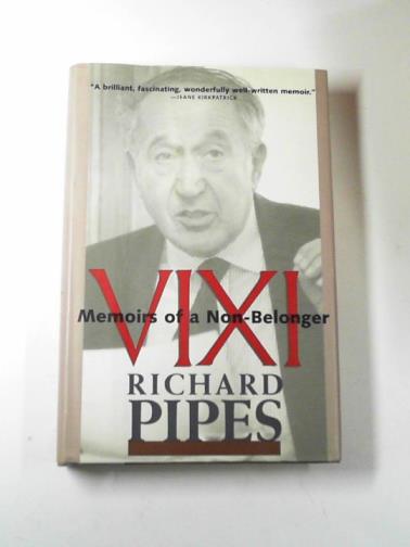 PIPES, Richard - Vixi: Memoirs of a non-belonger