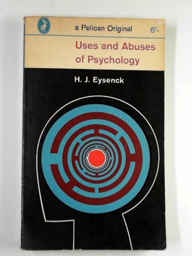 EYSENCK, H. J. - Uses and abuses of psychology
