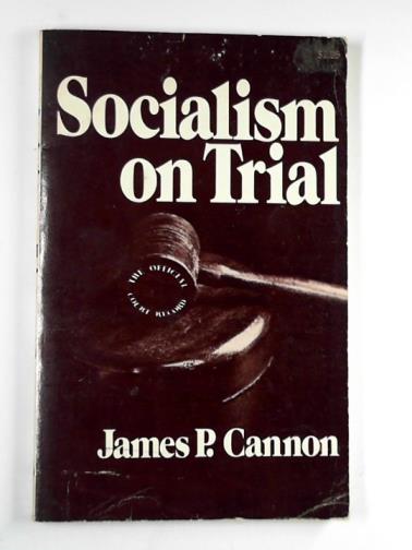 CANNON, James P. - Socialism on trial