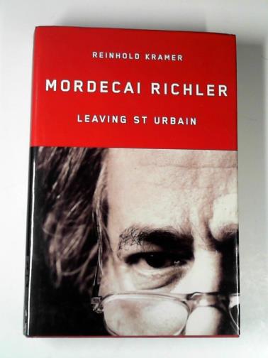 KRAMER, Reinhold - Mordecai Richler: Leaving St Urbain