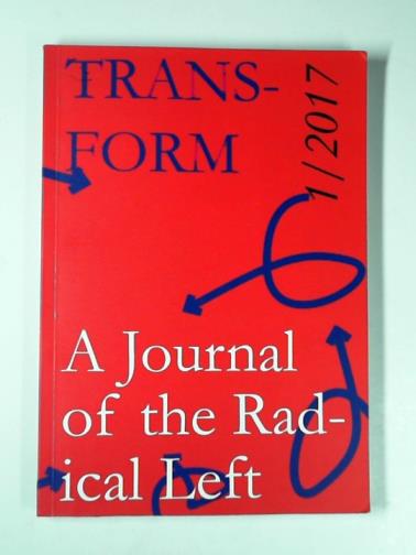  - Transform: a journal of the radical left 2017:1