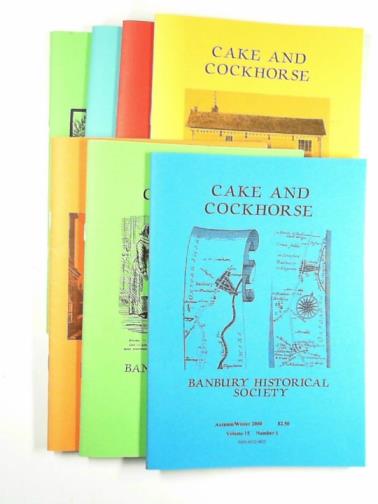 BANBURY HISTORICAL SOCIETY - Cake and Cockhorse: the magazine of the Banbury Historical Society, volume 15 (7 issues)