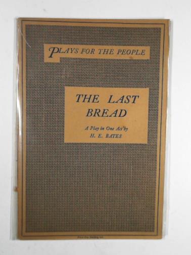 BATES, H. E - The last bread a play in one act