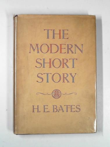 BATES, H. E. - The modern short story, a critical survey