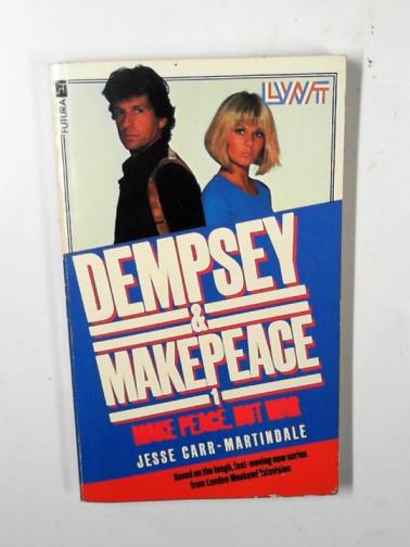 CARR-MARTINDALE, Jesse - Make peace, not war (Dempsey & Makepeace no.1)