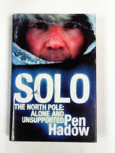 HADOW, Pen - Solo: the North Pole: alone and unsupported