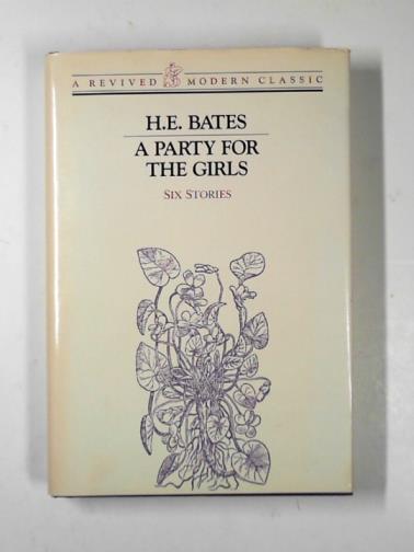 BATES, H.E - A party for the girls: six stories