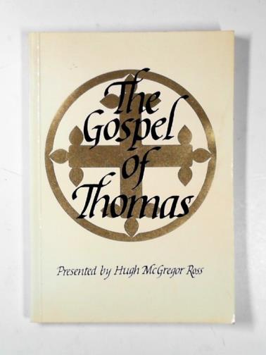 ROSS, Hugh McGregor (ed) - The Gospel of Thomas