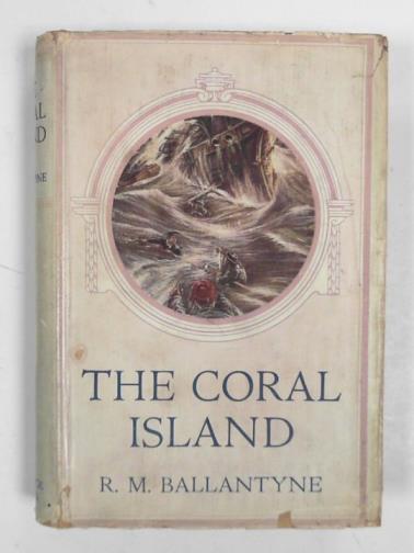 BALLANTYNE, R.M - The coral island: a tale of the Pacific Ocean