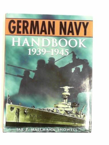 SHOWELL, Jak P. Mallmann - The German Navy handbook 1939-1945