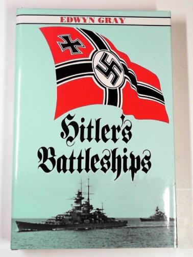 GRAY, Edwyn - Hitler's battleships