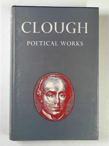 CLOUGH, Arthur Hugh - The poems of Arthur Hugh Clough