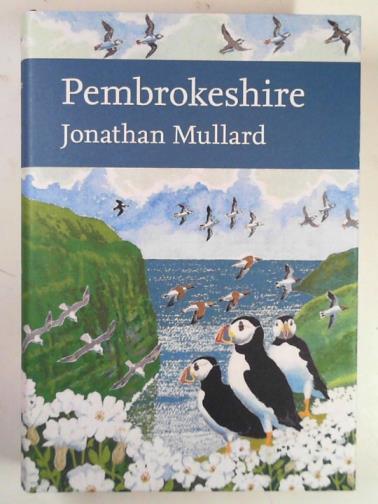 MULLARD, Jonathan - Pembrokeshire: (Collins New Naturalist Library 141)
