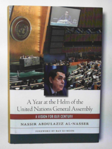 Al-NASSER, Nassir Abdulaziz - A year at the helm of the United Nations General Assembly: a vision for our century