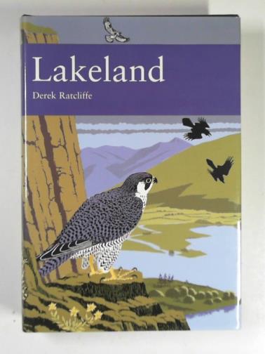 RATCLIFFE, Derek - Lakeland: the wildlife of Cumbria (Collins New Naturalist 92)