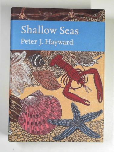 HAYWARD, Peter - Shallow Seas (Collins New Naturalist Library 131)