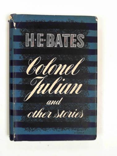 BATES, H. E. - Colonel Julian, and other stories