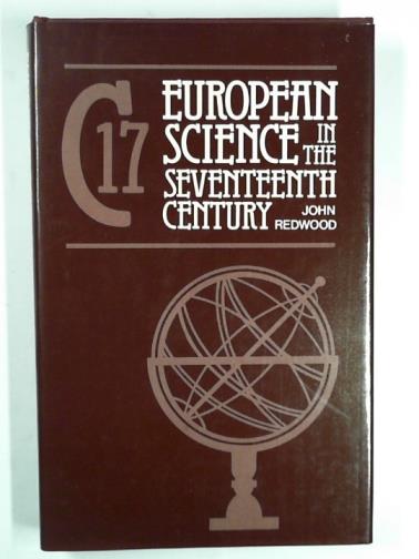 REDWOOD, John - European science in the Seventeenth Century