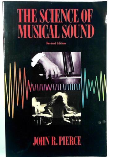PIERCE, John R. - The science of musical sound