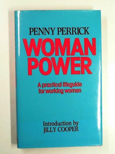 PERRICK, Penny - Womanpower: a practical lifeguide for working women