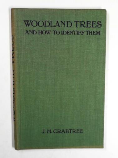 CRABTREE, J.H - Woodland trees and how to identify them.