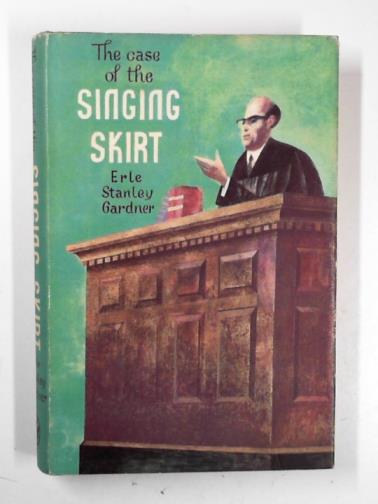 GARDNER, Erle Stanley - The case of the singing skirt