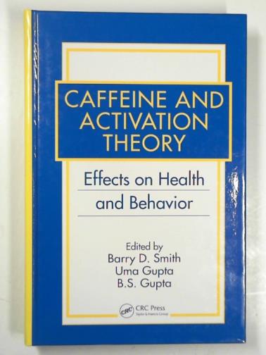 SMITH, Barry D. & others (eds) - Caffeine and activation theory: effects on health and behavior