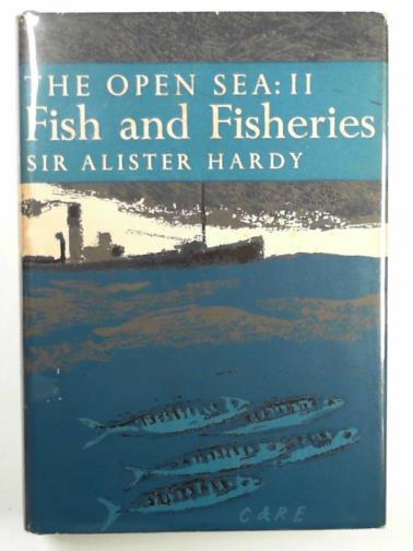 HARDY, Alister (Sir) - The open sea: its natural history, part II: Fish & fisheries with chapters on whales, turtles and animals of the sea floor