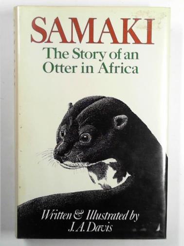 DAVIS, J.A. - Samaki: the story of an otter in Africa