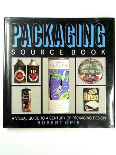OPIE, Robert - Packaging sourcebook
