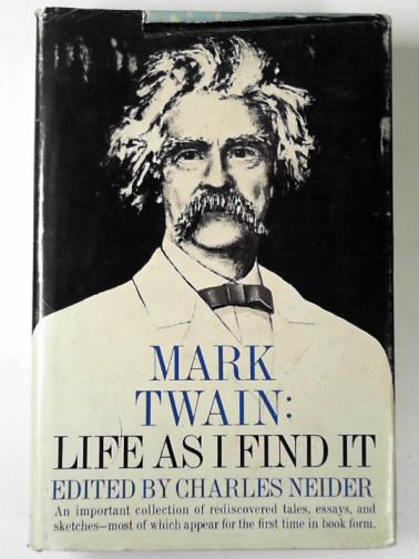 TWAIN, Mark - Mark Twain: life as I find it