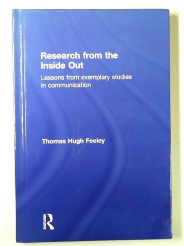 FEELEY, Thomas Hugh - Research from the inside out: lessons from exemplary studies in communication