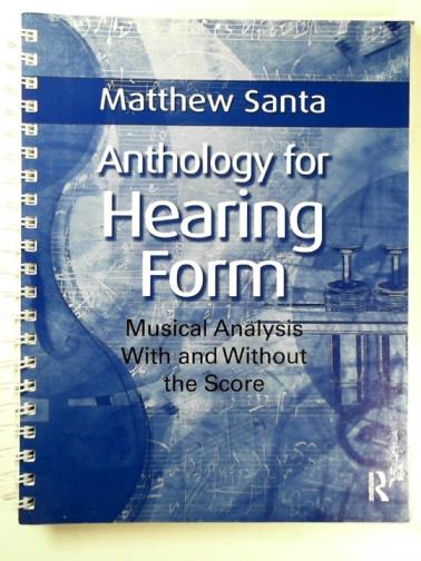 SANTA, matthew - Anthology for hearing form: musical analysis with and without the score