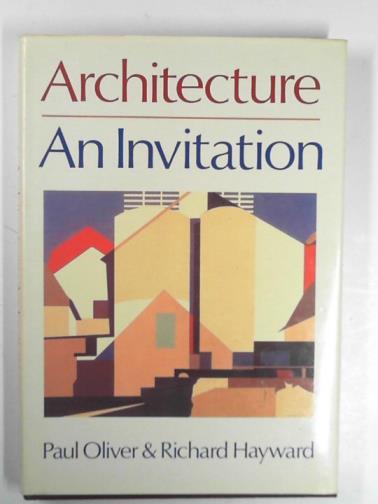 OLIVER, Paul & HAYWARD, Richard - Invitation to architecture