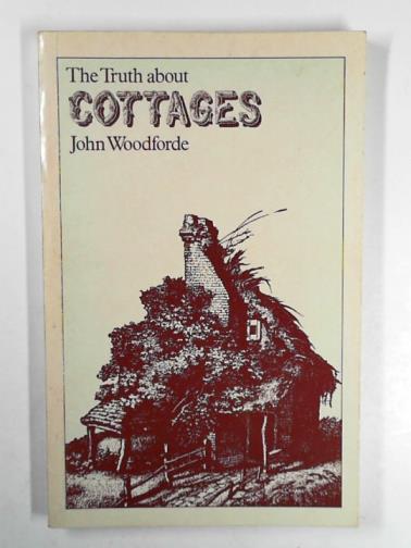 WOODFORDE, John - The truth about cottages
