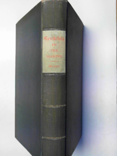 MASON, John E. - Gentlefolk in the making: studies in the history of English courtesy literature and related topics from 1531 to 1774