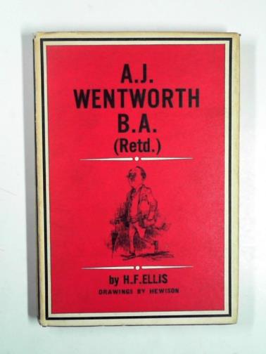 ELLIS, H. F. - A.J. Wentworth, B.A. (Ret'd.)