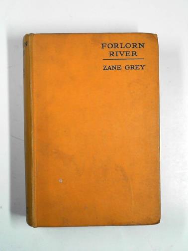 GREY, Zane - Forlorn River