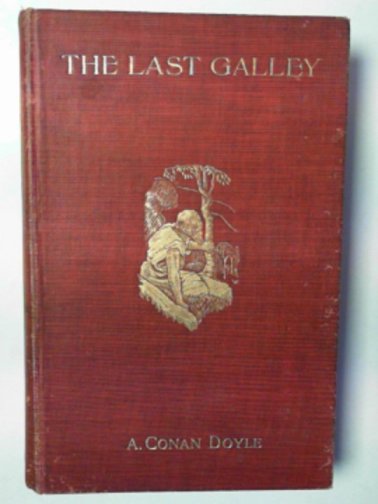 DOYLE, Arthur Doyle - The last galley: impressions and tales